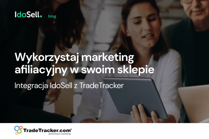 TradeTracker dostępny w Idosell – narzędzie do marketingu afiliacyjnego