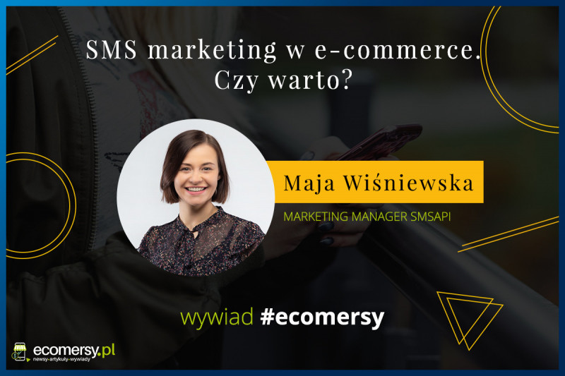 SMS marketing w e-commerce. Czy warto? - wywiad z Mają Wiśniewską, Marketing Manager SMSAPI