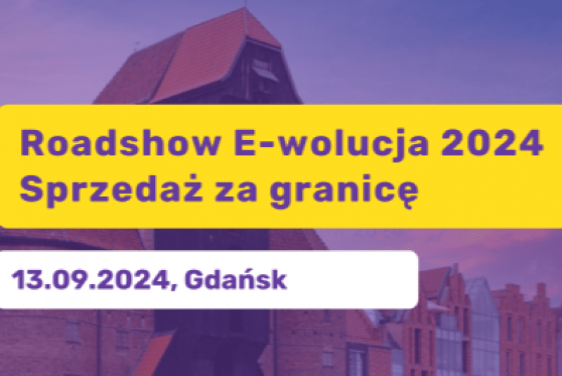 Roadshow E-wolucja 2024 Gdańsk: Sprzedaż za Granicę