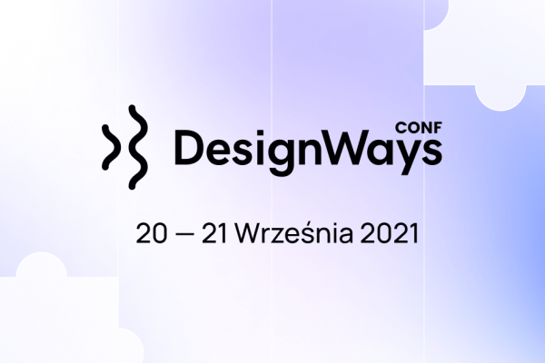 Zbliża się kolejna edycja DesignWays Conf 2021