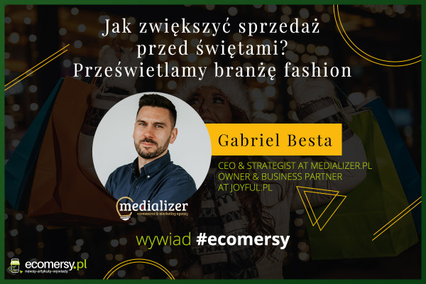 Jak zwiększyć sprzedaż przed świętami? Prześwietlamy branżę fashion – wywiad z Gabrielem Bestą, CEO Medializer.pl