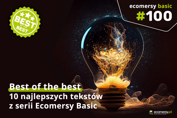 Ecomersy Basic #100: Best of the best. 10 najlepszych tekstów z serii Ecomersy Basic!